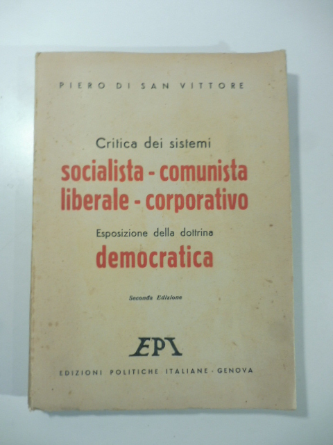 Critica dei sistemi socialista-comunista, liberale-corporativo. Esposizione della dottrina democratica
